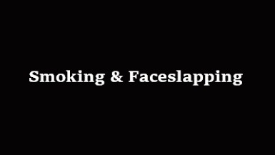 Smoking Faceslapping